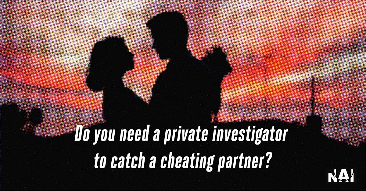 Do you need a private investigator to catch a cheating partner?